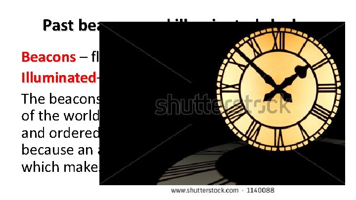 Past beacons and illuminated clocks Beacons – flashing light Illuminated– something made bright with