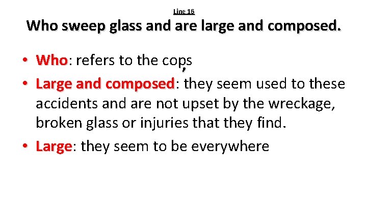  Line 16 Who sweep glass and are large and composed. • Who: refers