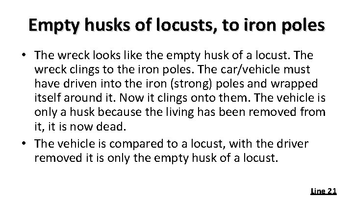 Empty husks of locusts, to iron poles • The wreck looks like the empty