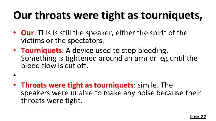 Our throats were tight as tourniquets, • Our: This is still the speaker, either