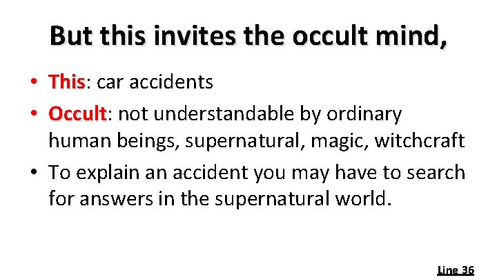 But this invites the occult mind, • This: car accidents This • Occult: not