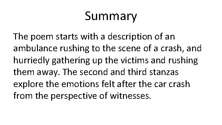Summary The poem starts with a description of an ambulance rushing to the scene
