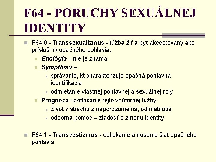 F 64 - PORUCHY SEXUÁLNEJ IDENTITY n F 64. 0 - Transsexualizmus - túžba