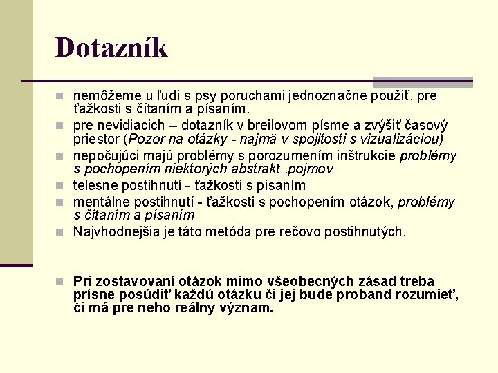 Dotazník n nemôžeme u ľudí s psy poruchami jednoznačne použiť, pre n n n