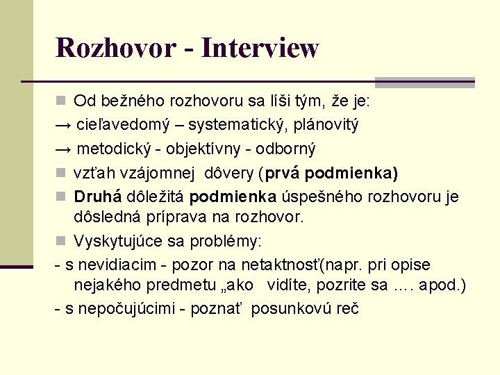 Rozhovor - Interview n Od bežného rozhovoru sa líši tým, že je: → cieľavedomý