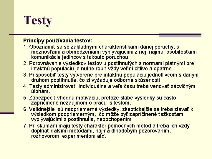 Testy Princípy používania testov: 1. Oboznámiť sa so základnými charakteristikami danej poruchy, s možnosťami