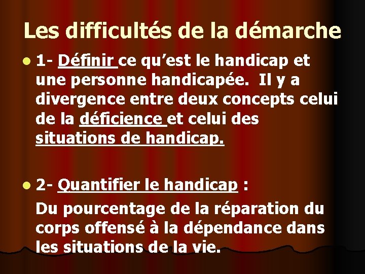 Les difficultés de la démarche l 1 - Définir ce qu’est le handicap et