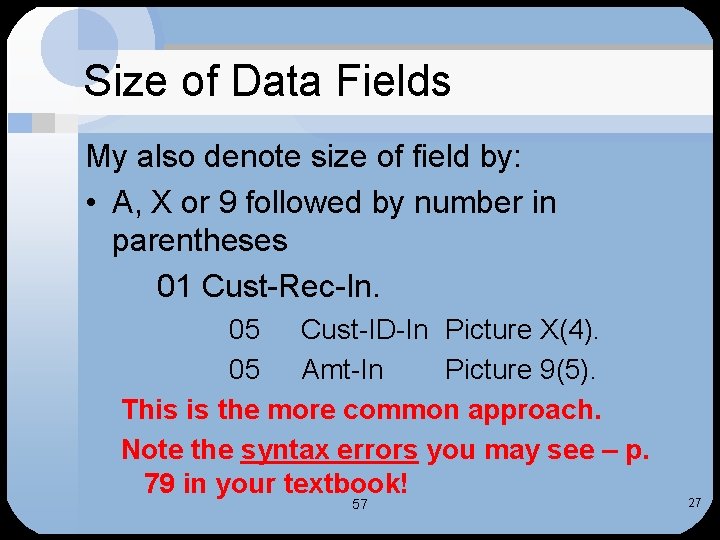 Size of Data Fields My also denote size of field by: • A, X