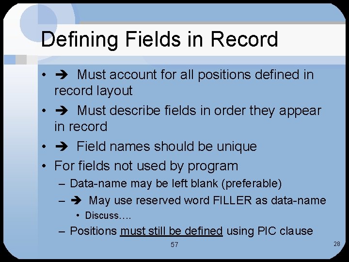 Defining Fields in Record • Must account for all positions defined in record layout