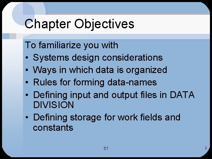 Chapter Objectives To familiarize you with • Systems design considerations • Ways in which