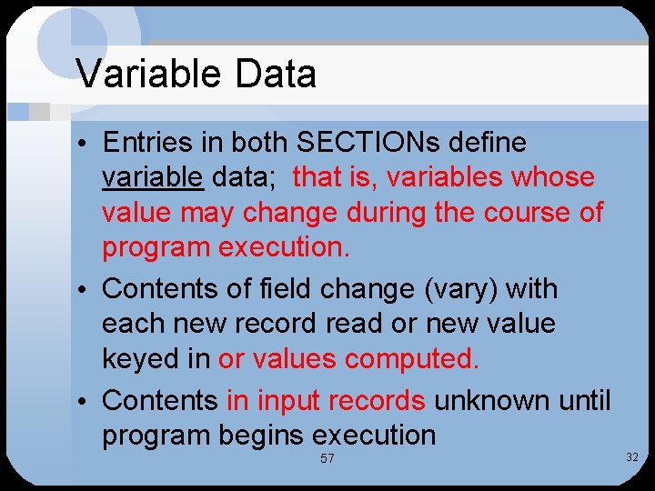 Variable Data • Entries in both SECTIONs define variable data; that is, variables whose