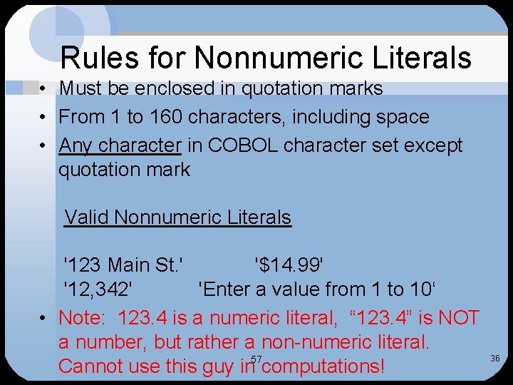 Rules for Nonnumeric Literals • Must be enclosed in quotation marks • From 1