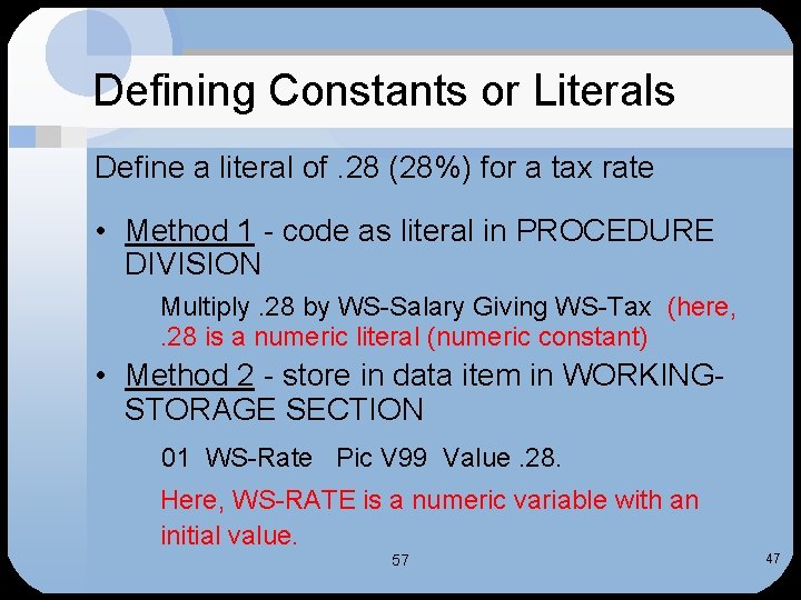 Defining Constants or Literals Define a literal of. 28 (28%) for a tax rate