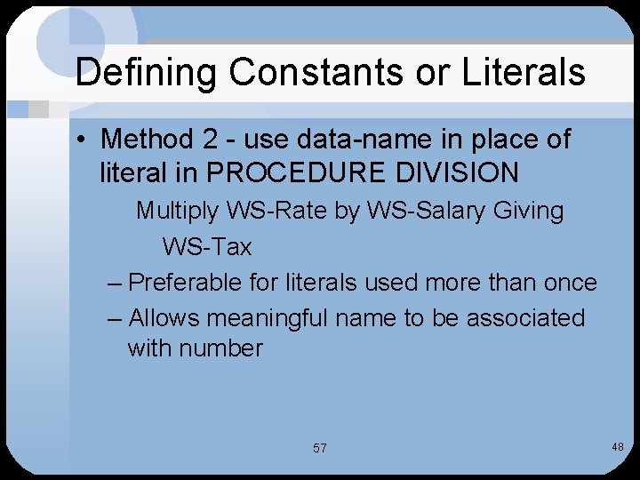 Defining Constants or Literals • Method 2 - use data-name in place of literal