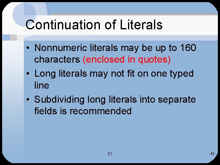 Continuation of Literals • Nonnumeric literals may be up to 160 characters (enclosed in