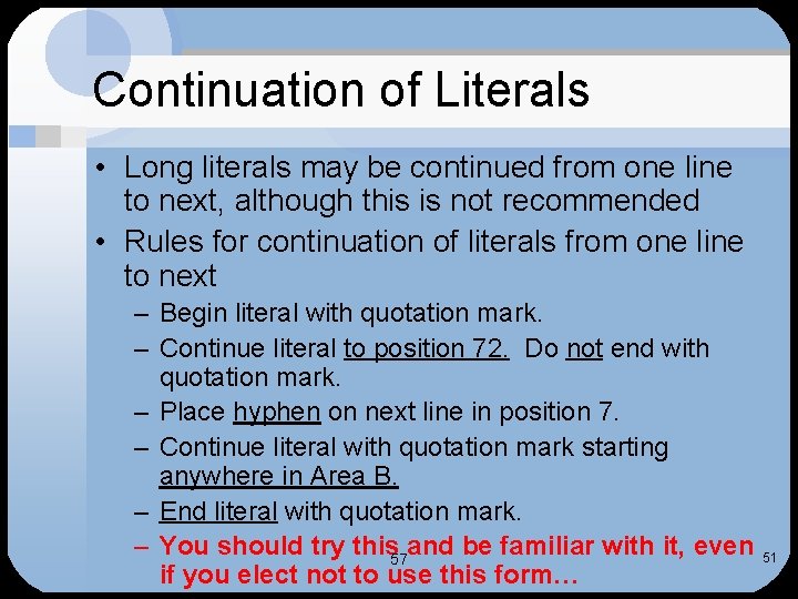 Continuation of Literals • Long literals may be continued from one line to next,