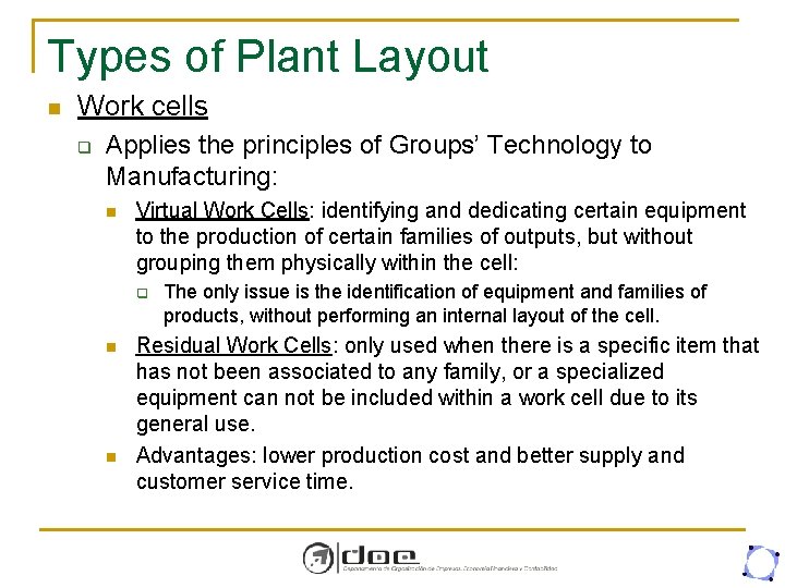 Types of Plant Layout n Work cells q Applies the principles of Groups’ Technology