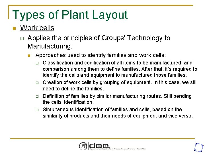 Types of Plant Layout n Work cells q Applies the principles of Groups’ Technology