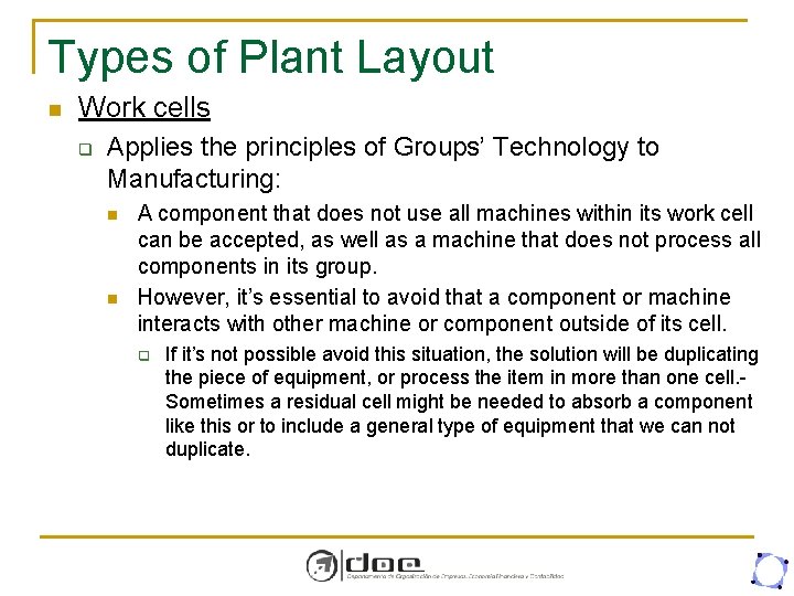 Types of Plant Layout n Work cells q Applies the principles of Groups’ Technology