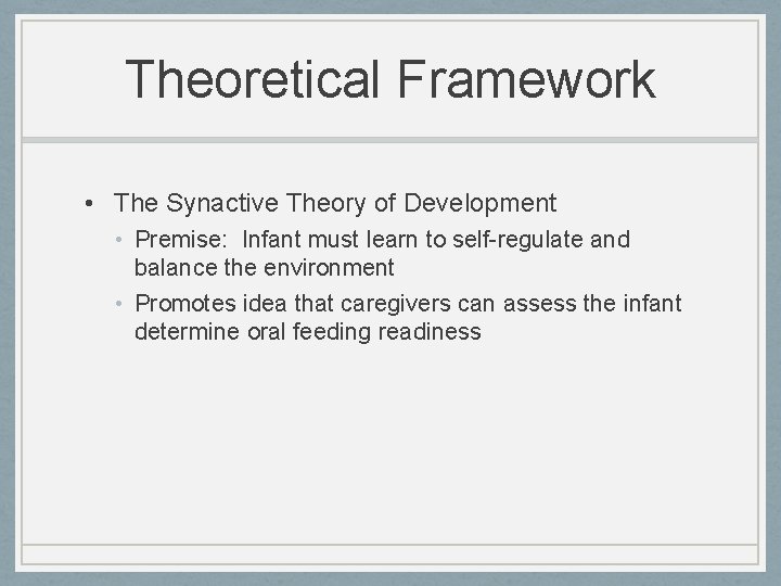 Theoretical Framework • The Synactive Theory of Development • Premise: Infant must learn to