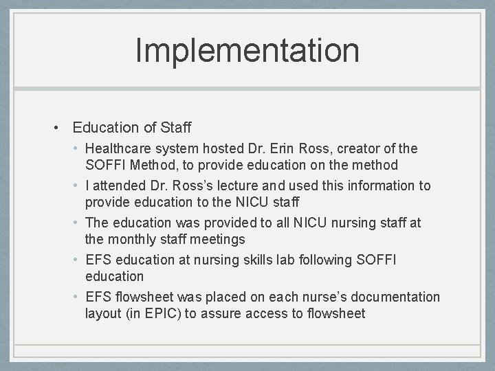 Implementation • Education of Staff • Healthcare system hosted Dr. Erin Ross, creator of