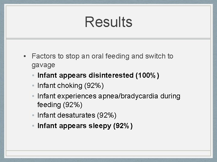 Results • Factors to stop an oral feeding and switch to gavage • Infant