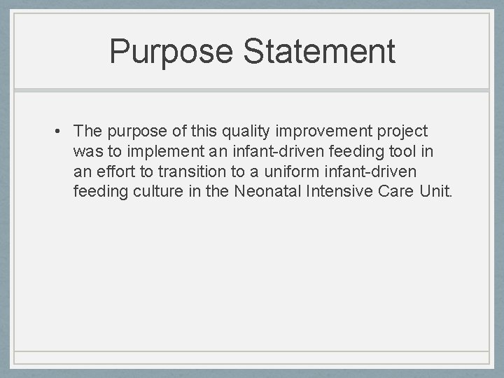 Purpose Statement • The purpose of this quality improvement project was to implement an