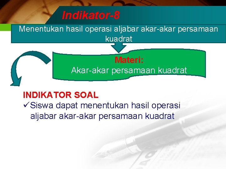 Indikator-8 Menentukan hasil operasi aljabar akar-akar persamaan kuadrat Materi: Akar-akar persamaan kuadrat INDIKATOR SOAL