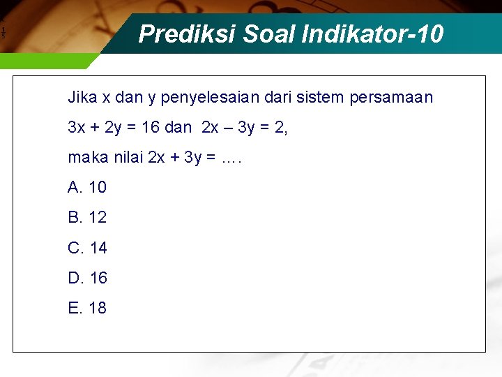 Prediksi Soal Indikator-10 Jika x dan y penyelesaian dari sistem persamaan 3 x +