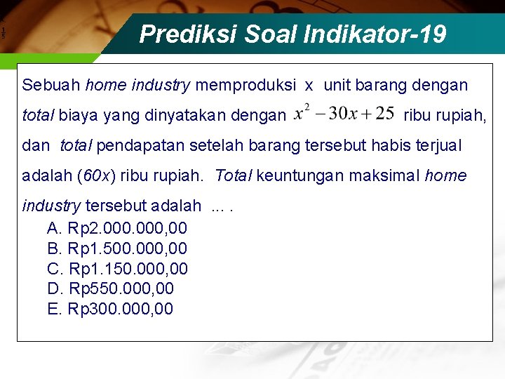 Prediksi Soal Indikator-19 Sebuah home industry memproduksi x unit barang dengan total biaya yang