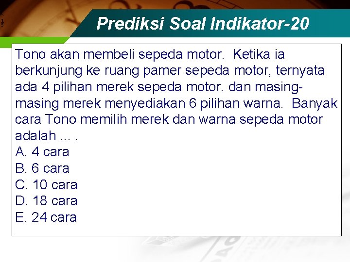 Prediksi Soal Indikator-20 Tono akan membeli sepeda motor. Ketika ia berkunjung ke ruang pamer