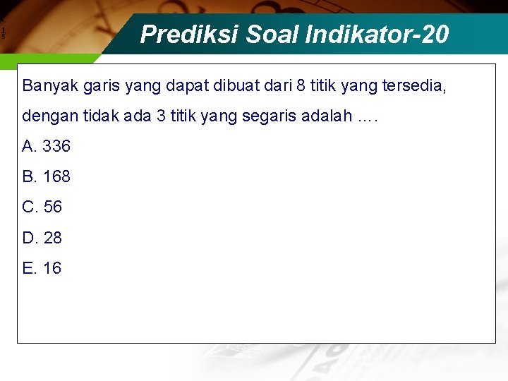 Prediksi Soal Indikator-20 Banyak garis yang dapat dibuat dari 8 titik yang tersedia, dengan