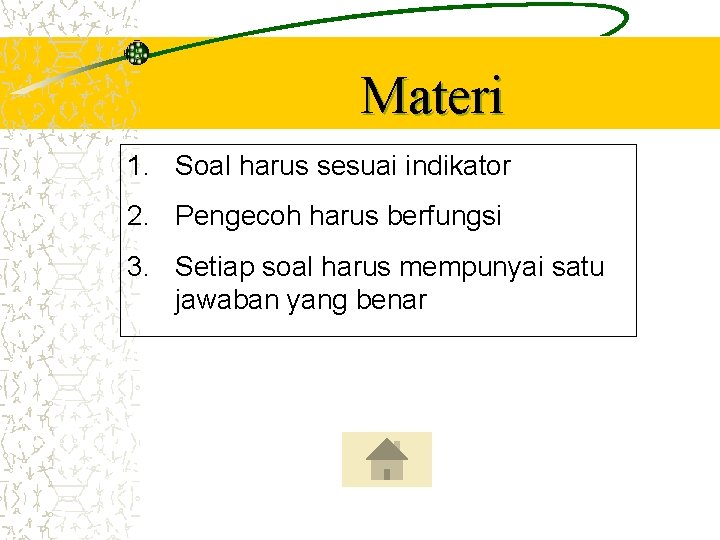 Materi 1. Soal harus sesuai indikator 2. Pengecoh harus berfungsi 3. Setiap soal harus
