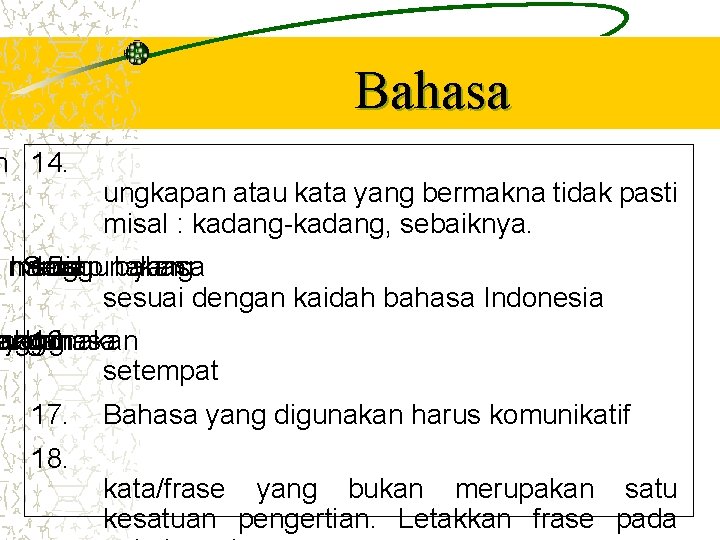 Bahasa n 14. ungkapan atau kata yang bermakna tidak pasti misal : kadang-kadang, sebaiknya.