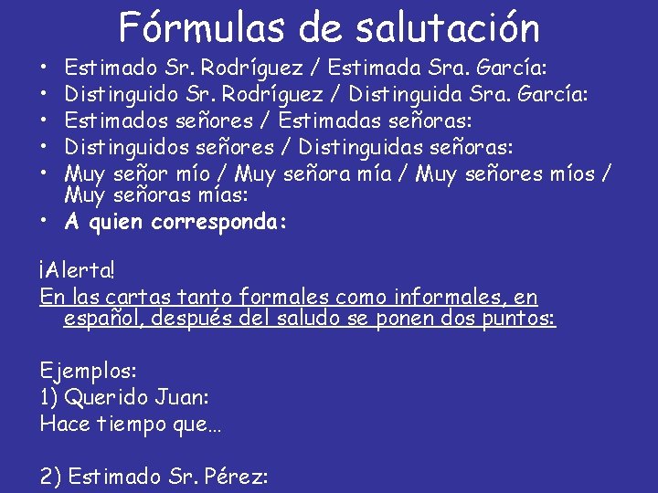  • • • Fórmulas de salutación Estimado Sr. Rodríguez / Estimada Sra. García: