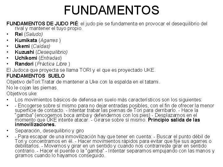 FUNDAMENTOS DE JUDO PIÉ: el judo pie se fundamenta en provocar el desequilibrio del