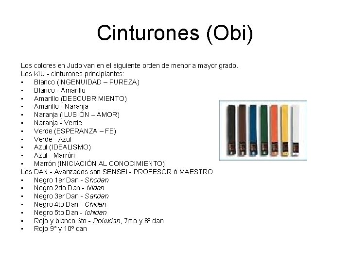 Cinturones (Obi) Los colores en Judo van en el siguiente orden de menor a