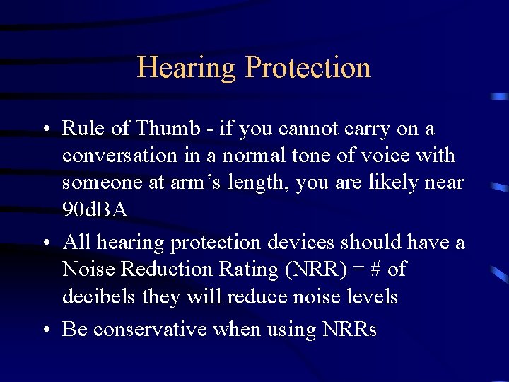 Hearing Protection • Rule of Thumb - if you cannot carry on a conversation