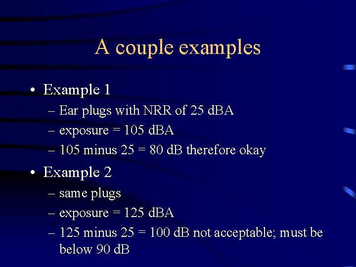 A couple examples • Example 1 – Ear plugs with NRR of 25 d.