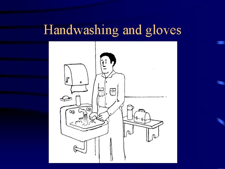 Handwashing and gloves 