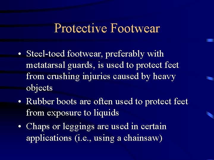 Protective Footwear • Steel-toed footwear, preferably with metatarsal guards, is used to protect feet