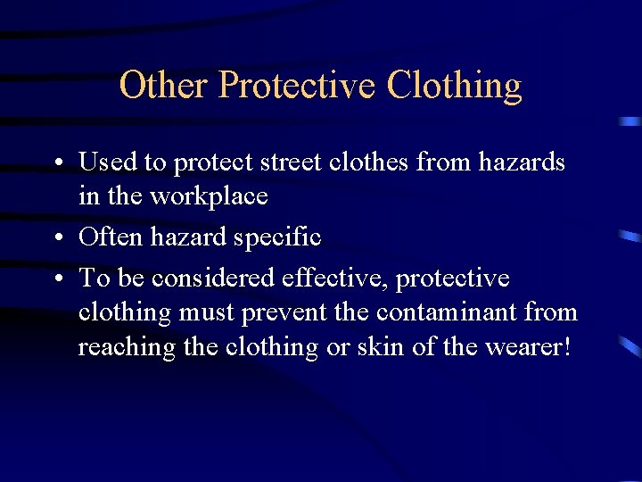 Other Protective Clothing • Used to protect street clothes from hazards in the workplace