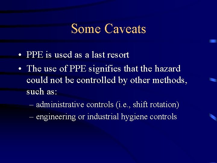 Some Caveats • PPE is used as a last resort • The use of