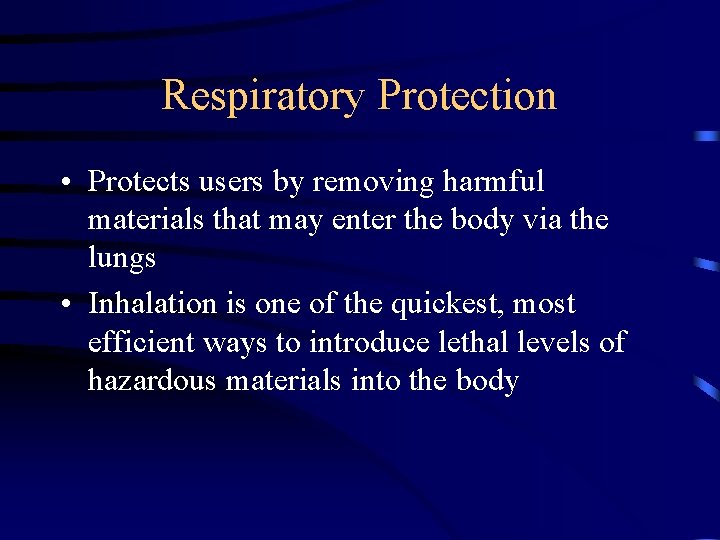 Respiratory Protection • Protects users by removing harmful materials that may enter the body