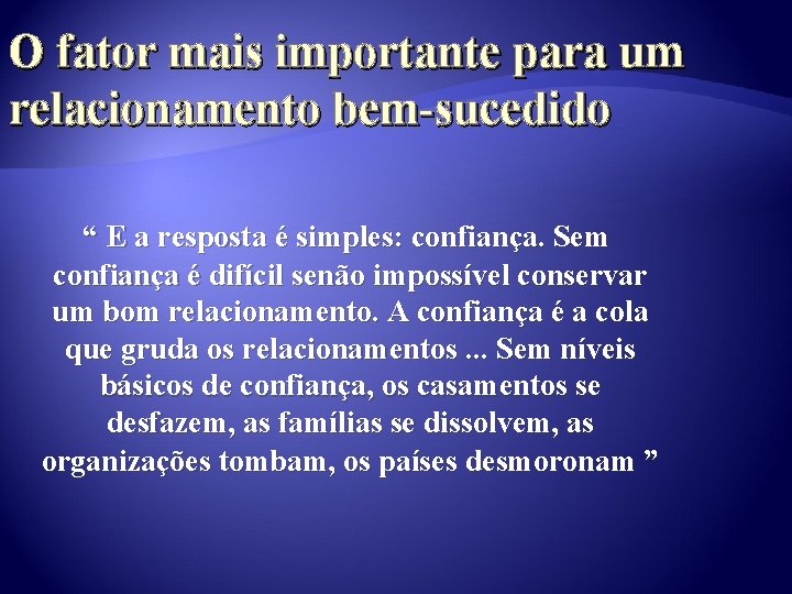 O fator mais importante para um relacionamento bem-sucedido “ E a resposta é simples: