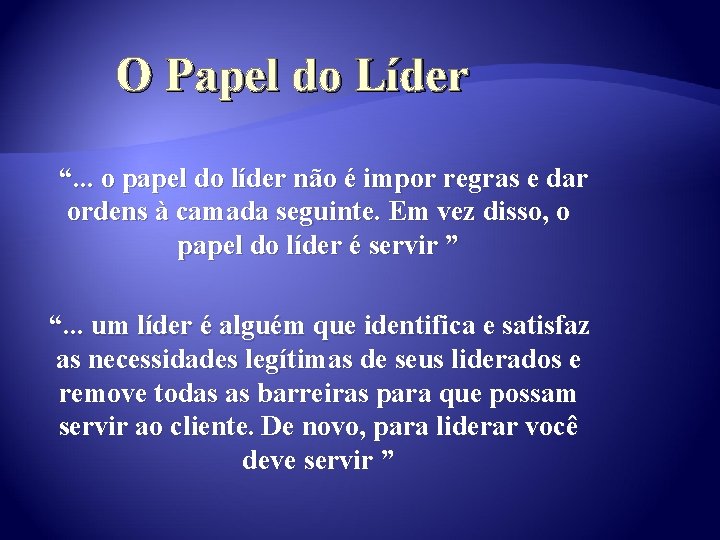 O Papel do Líder “. . . o papel do líder não é impor