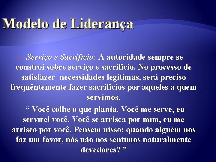 Modelo de Liderança Serviço e Sacrifício: A autoridade sempre se constrói sobre serviço e