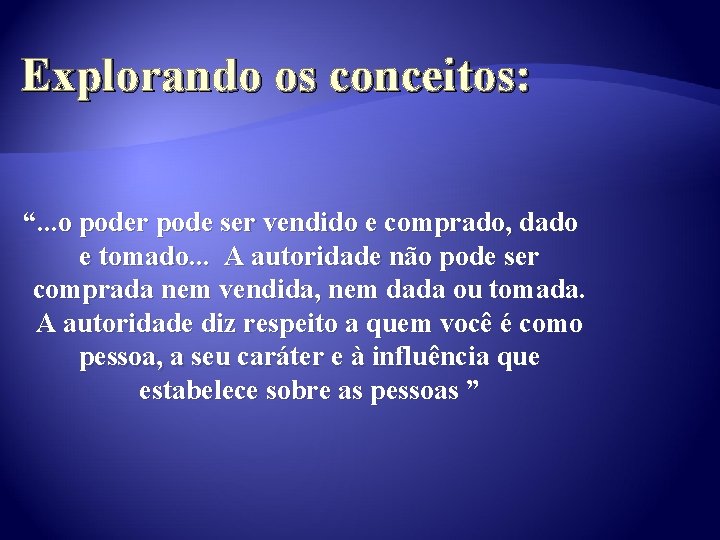 Explorando os conceitos: “. . . o poder pode ser vendido e comprado, dado