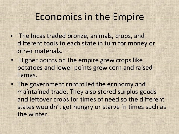 Economics in the Empire • The Incas traded bronze, animals, crops, and different tools