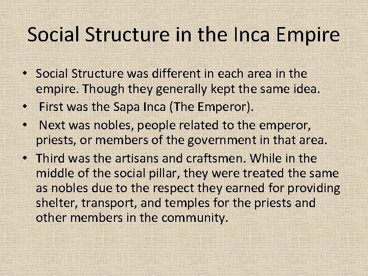 Social Structure in the Inca Empire • Social Structure was different in each area